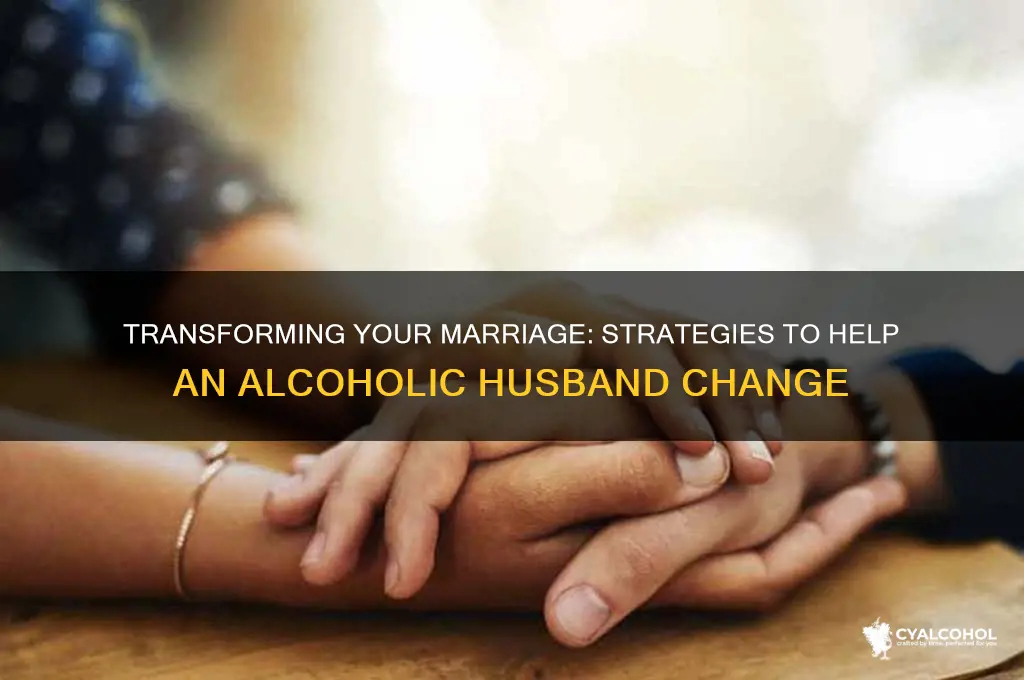 how to change an alcoholic husband