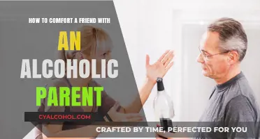Comforting a Friend: Alcoholic Parent