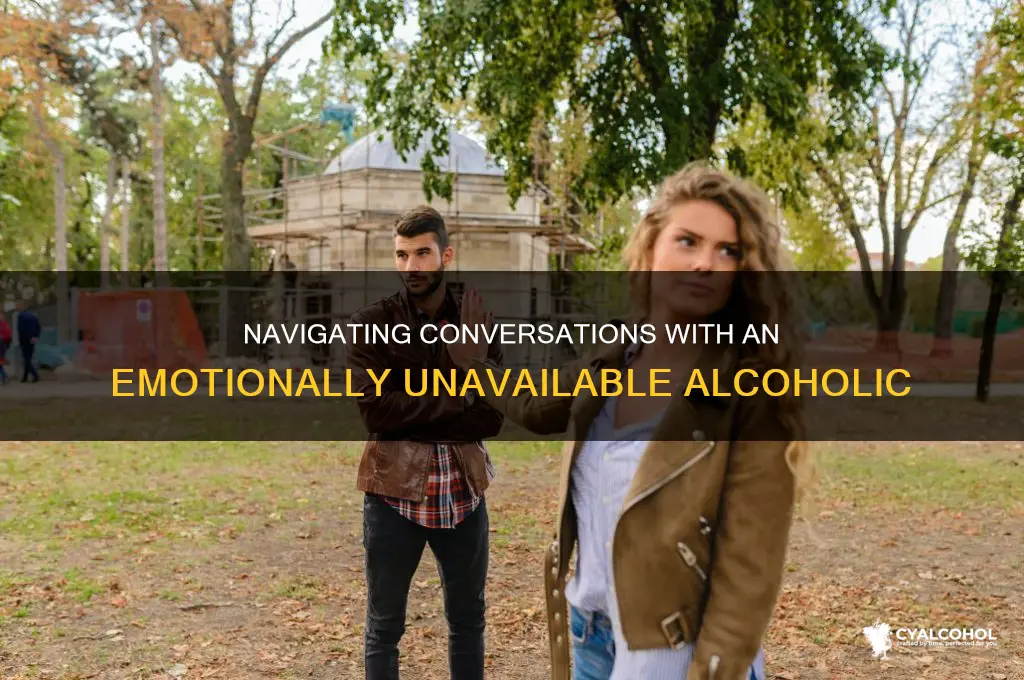 how to communicate with an emotionally unavailable alcoholic