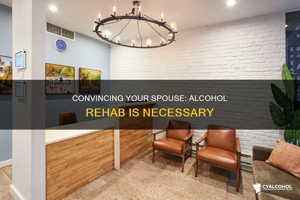 how to convince spouse to go to alcohol rehab