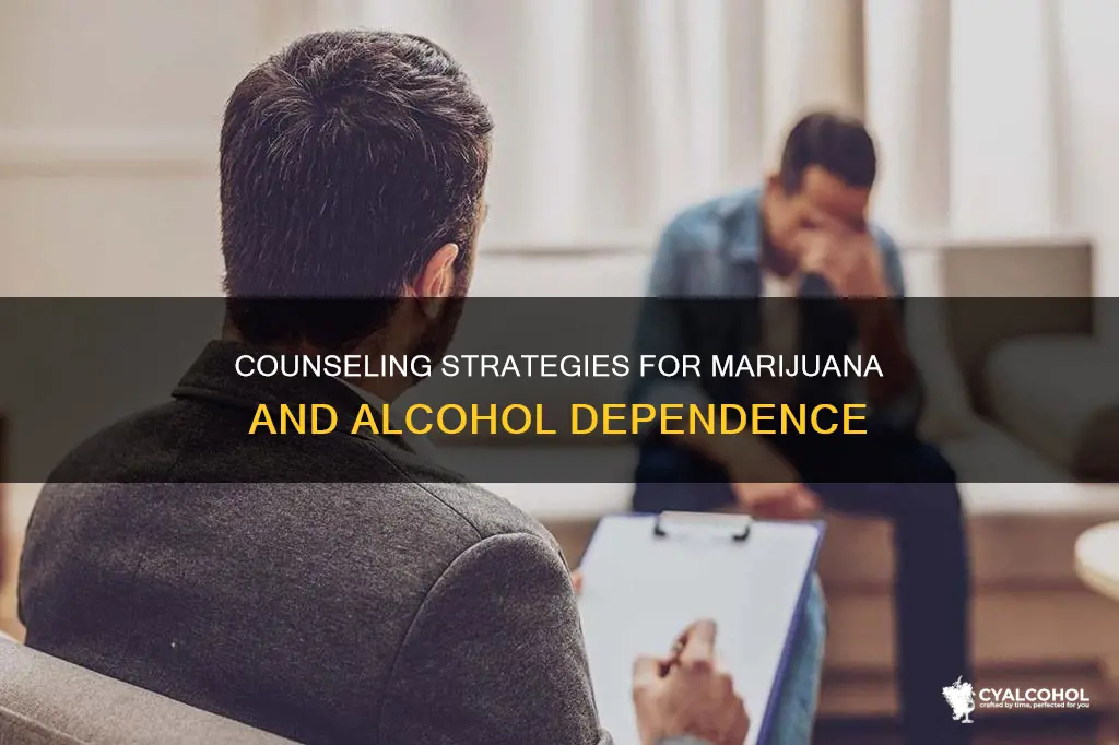 how to counsel dependence of marijuana and alcohol users