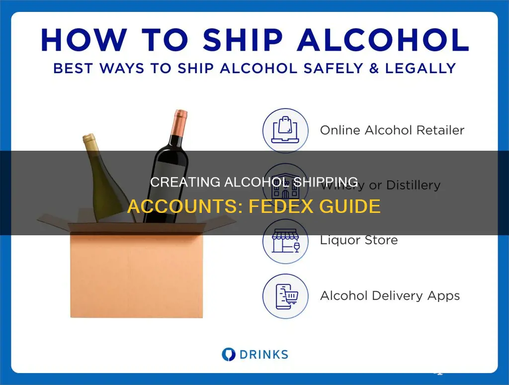 how to create a alcoholic shippinc account in fedex
