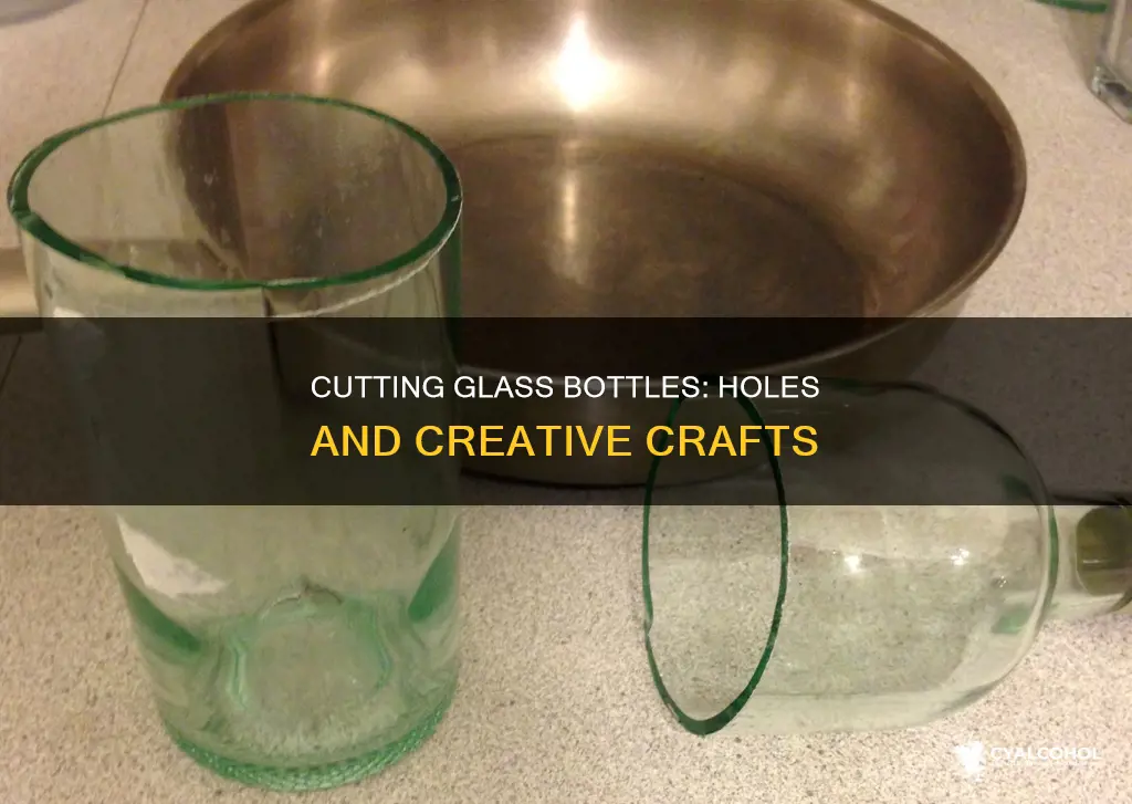 how to cut holes in a large alcohol glass bottle