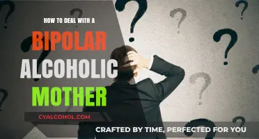Navigating a Bipolar Alcoholic Mother: Strategies for Coping