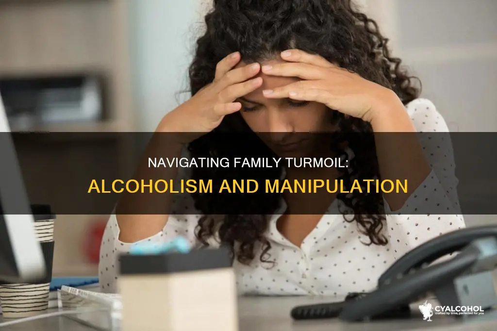 how to deal with a manipulative and alcoholic family member