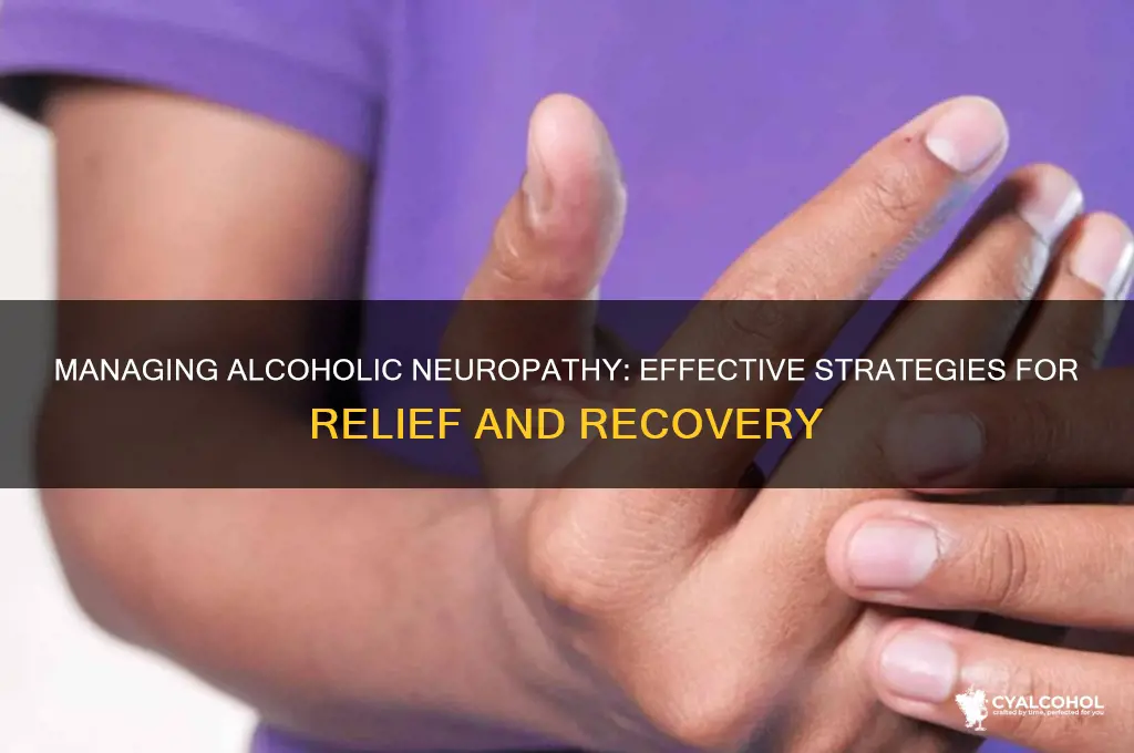 how to deal with alcoholic neuropathy