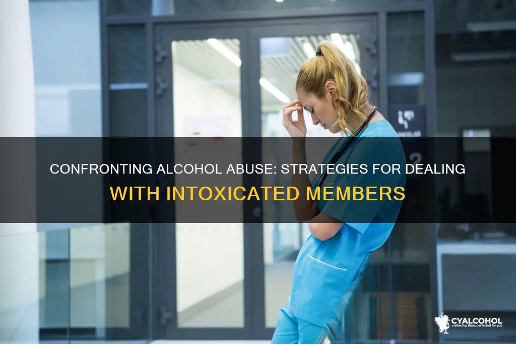 how to deal with an intoxicated member alcohol abuser