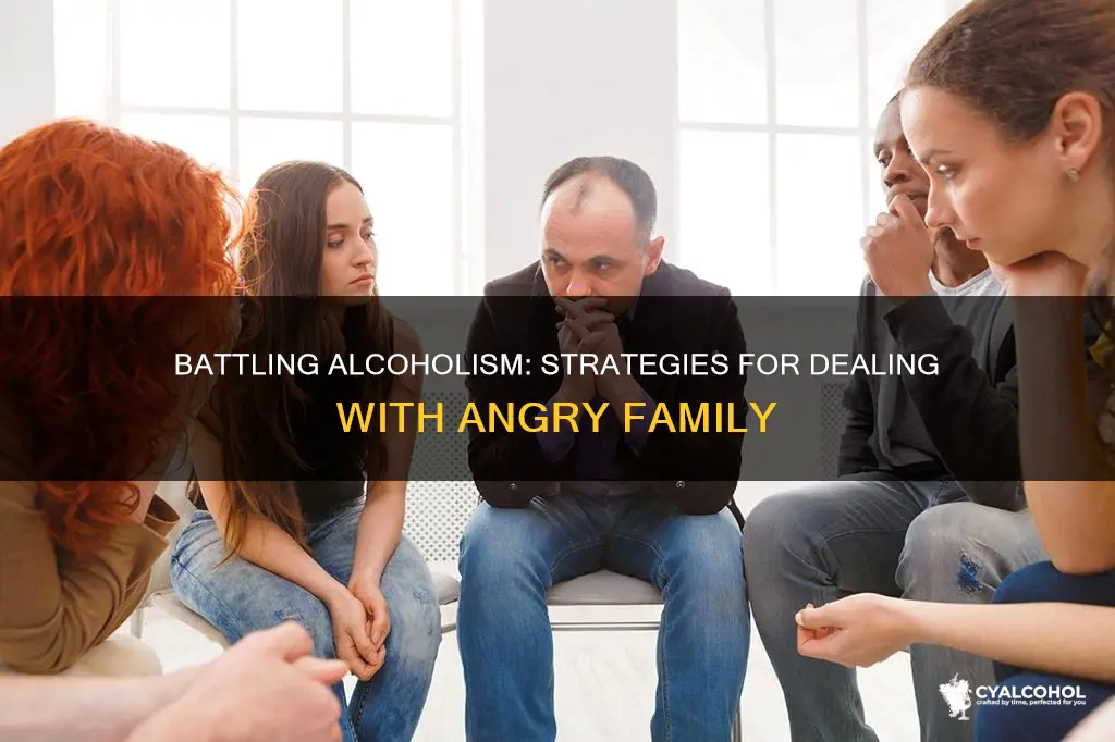 how to deal with angry family due to alcoholism