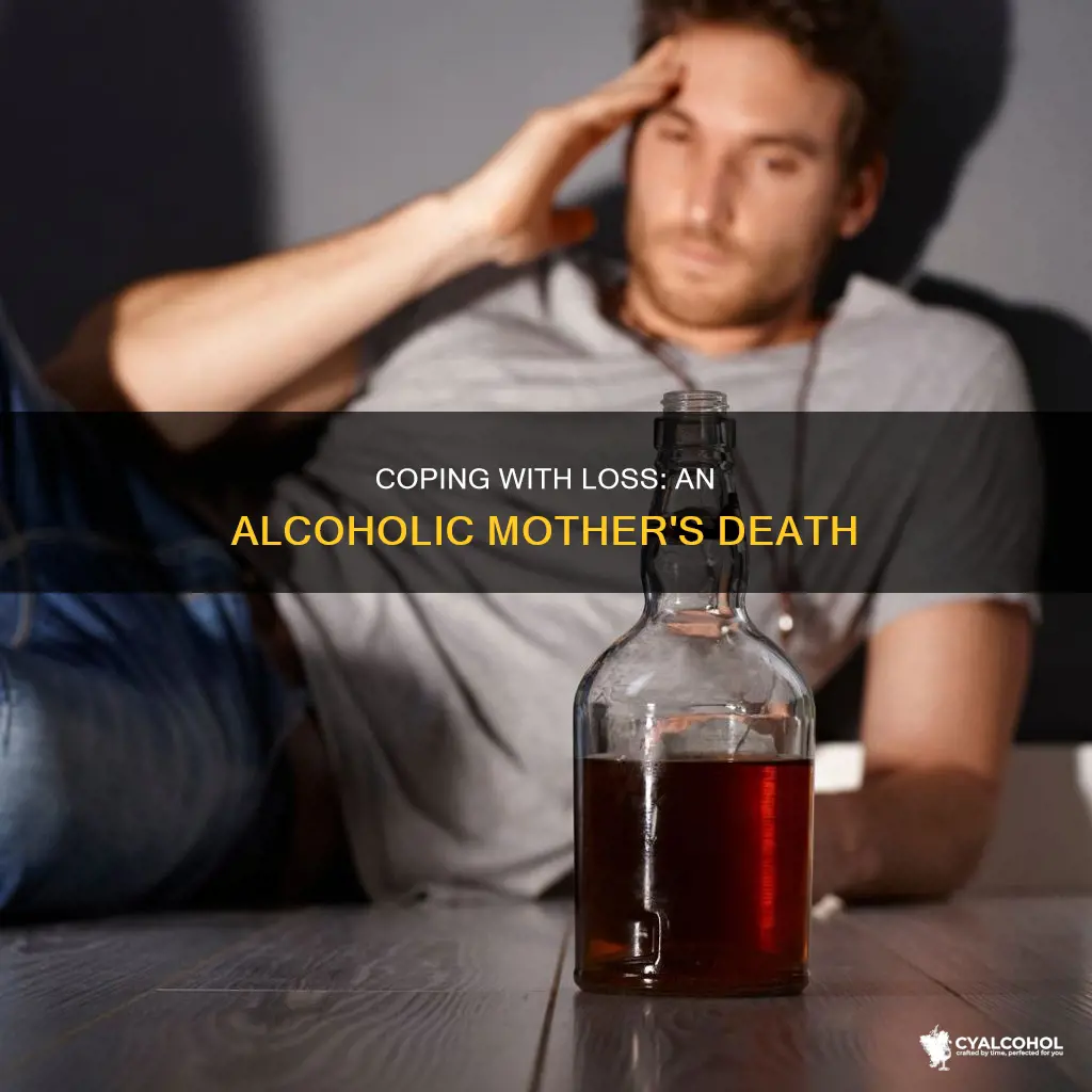 how to deal with the death of an alcoholic mother