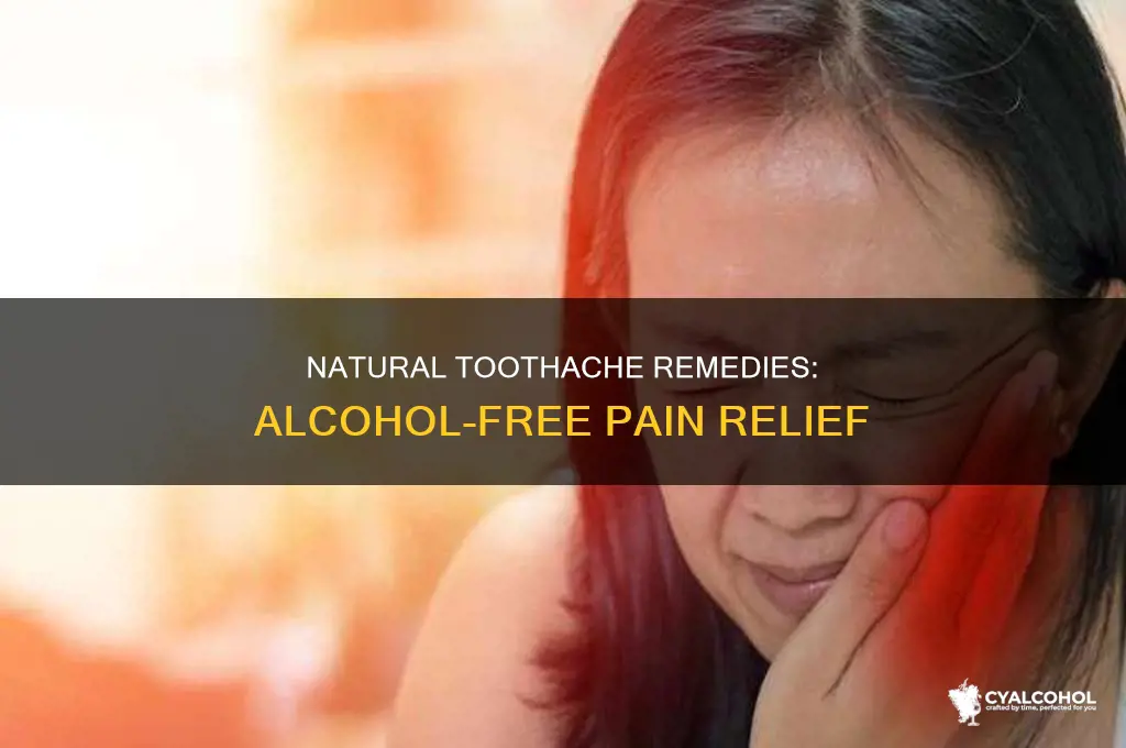how to deal with tooth pain without alcohol