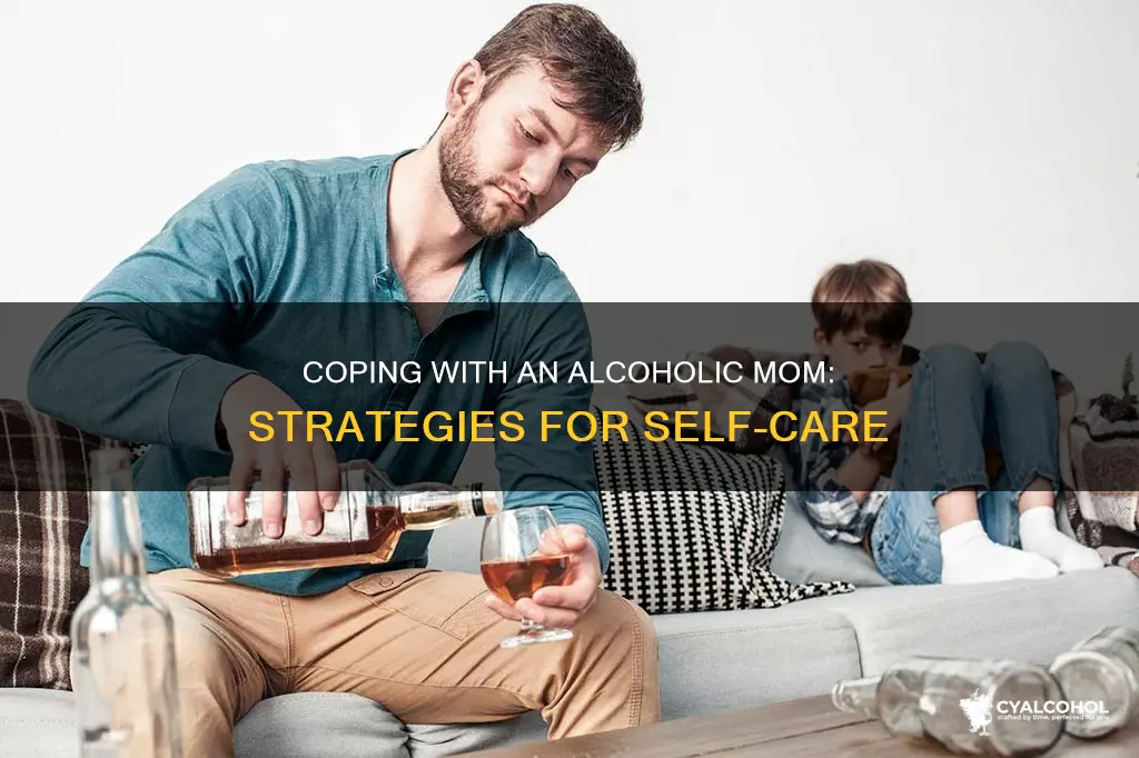 how to deal with your mom being an alcoholic
