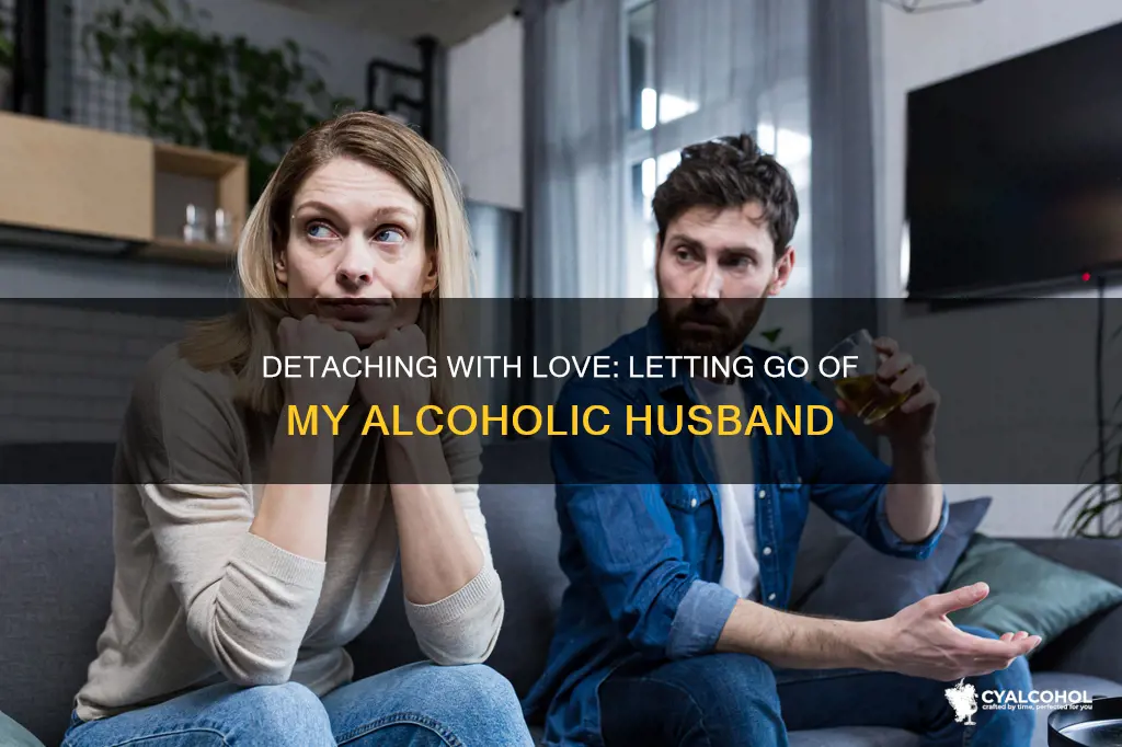 how to detach with love from my alcoholic husband