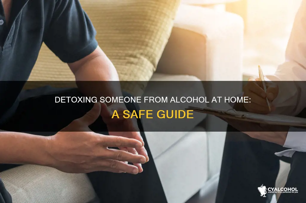 how to detox someone from alcohol at home