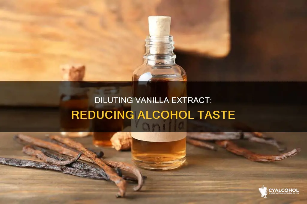 how to dilute vanilla extract for less alcohol taste