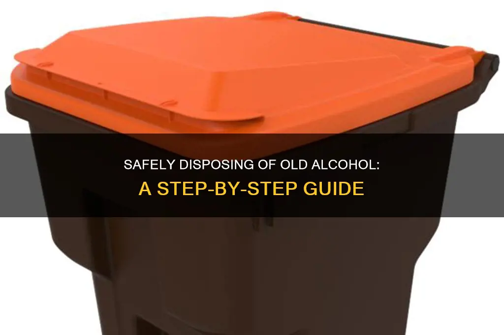 how to dipose of old alcohol