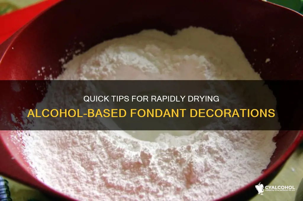 how to dry alcohol fast fondant
