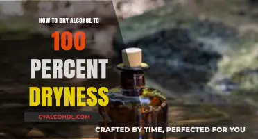 Complete Alcohol Drying: Achieving 100% Dryness