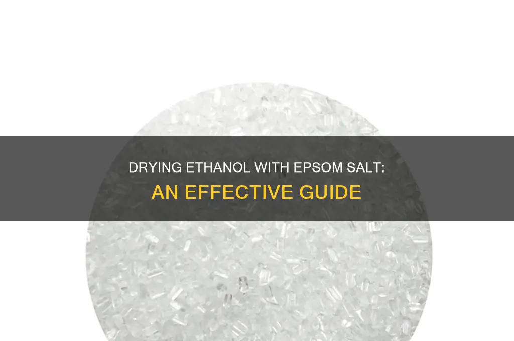 how to dry ethanol alcohol with epsom salt