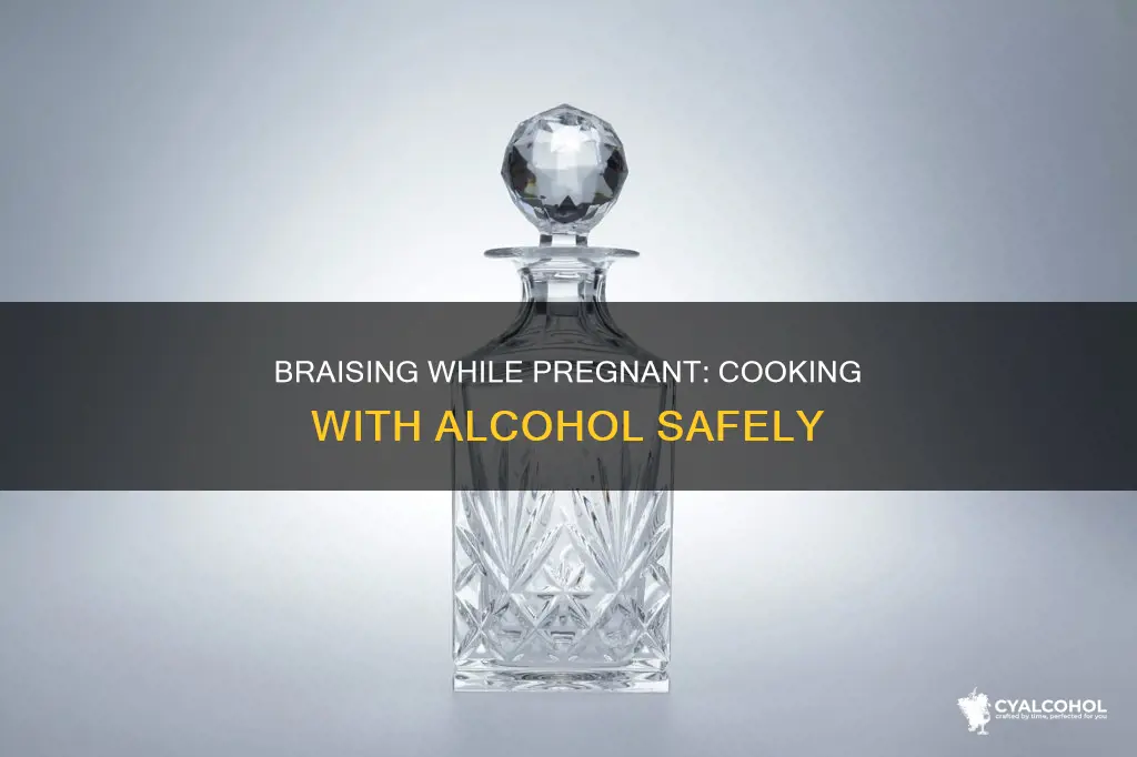 how to ensure alcohol cooks out when braising pregnant