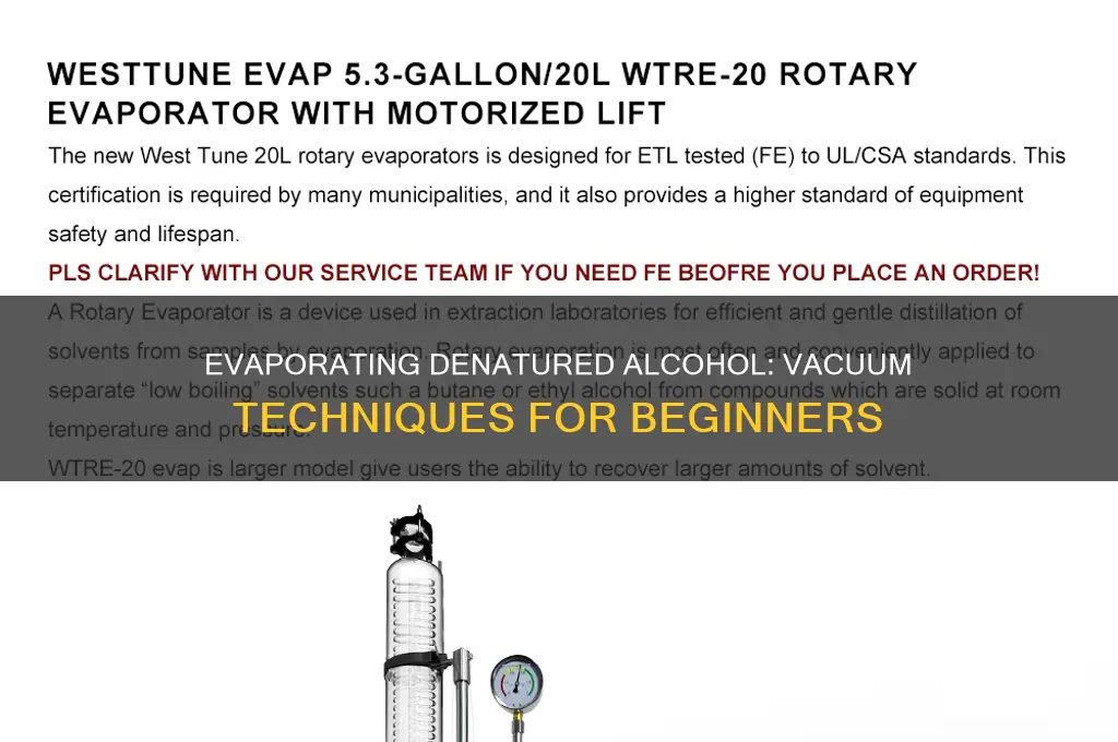 how to evaporate denatured alcohol w a vaccuum