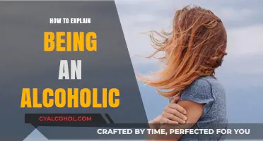 Understanding Alcoholism: How to Explain Your Journey as an Alcoholic