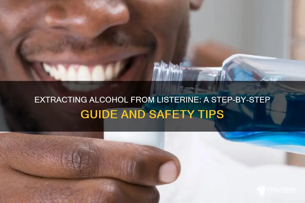 how to extract alcohol from listerine