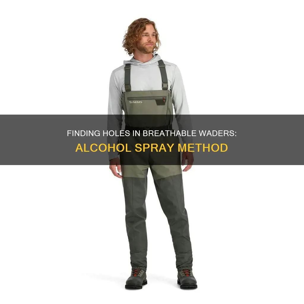 how to find holses in breathable waders with alcohol