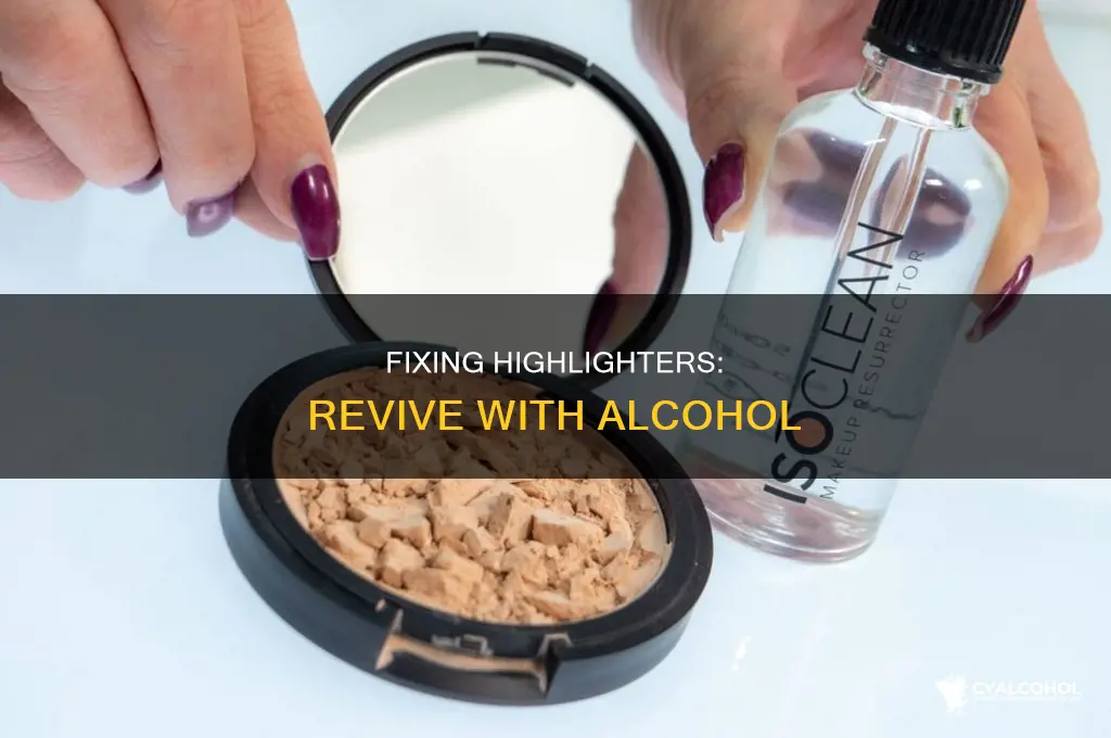 how to fix a broken highlighter with alcohol