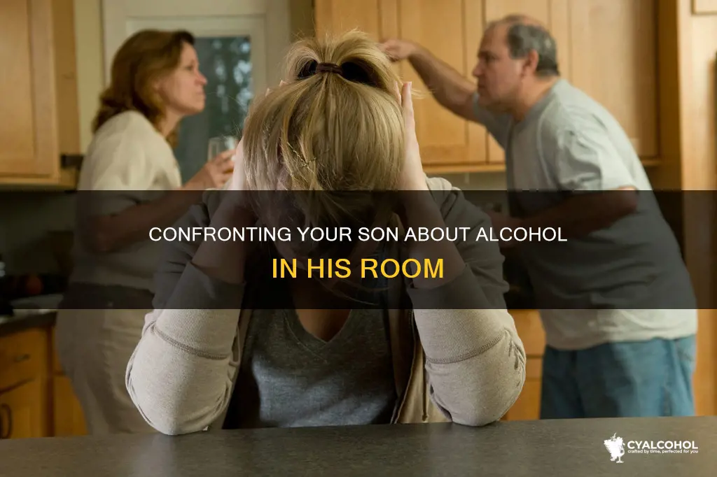 how to handle when you find alcohol in sons room