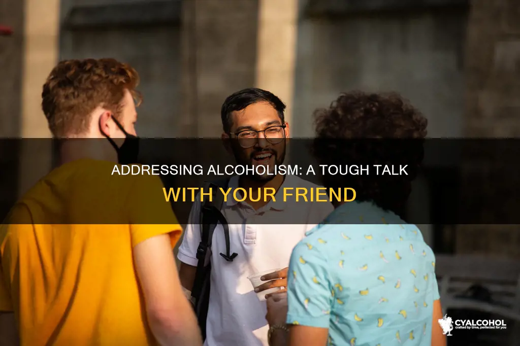 how to have a serious conversation with a friend alcohol