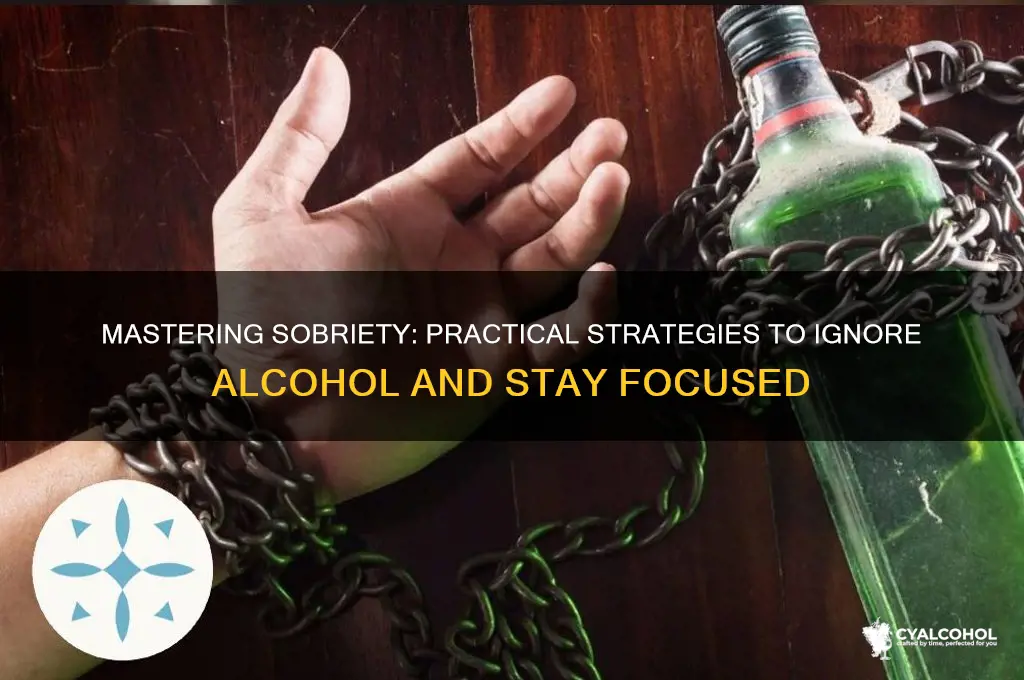 how to ignore alcohol