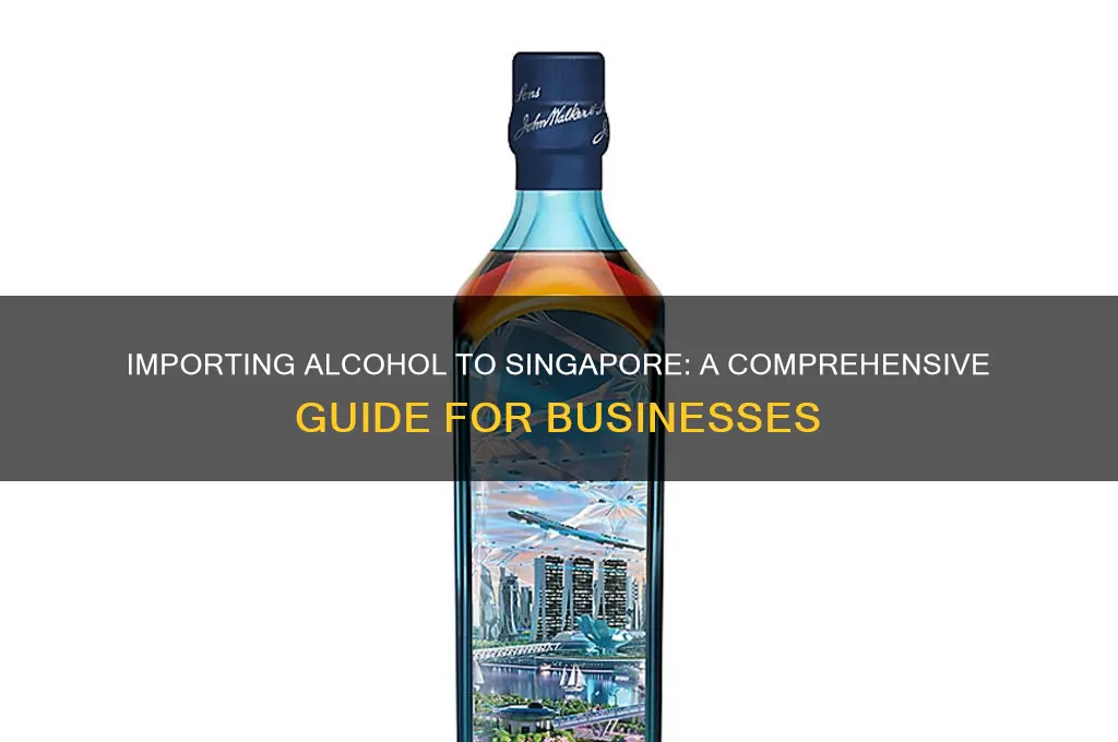how to import alcohol to singapore