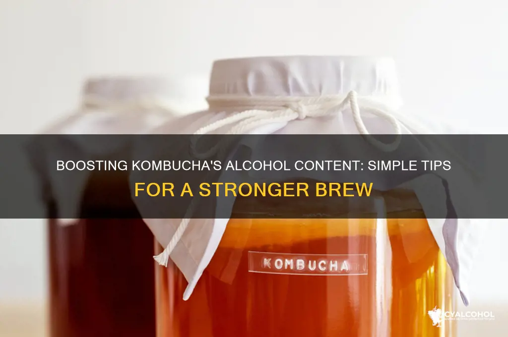 how to increase alcohol in kombucha