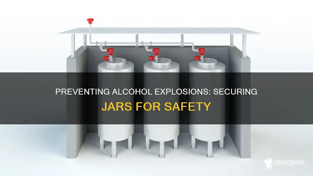 how to keep a jar of alcohol from exploding