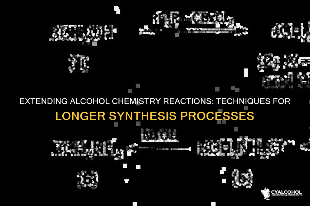 how to lengthen an alcohol chemistry