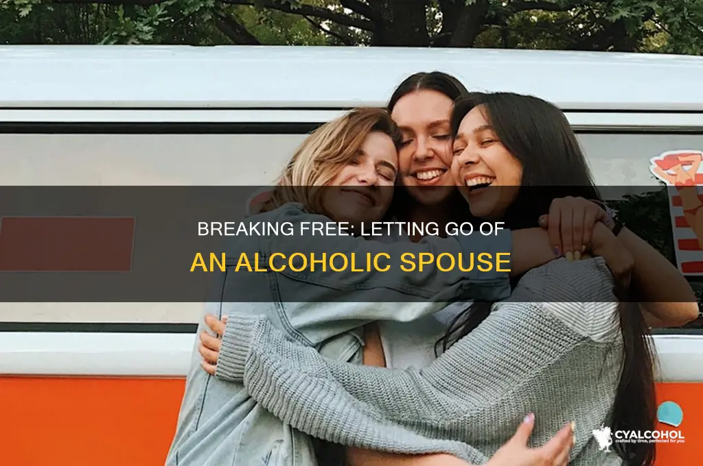 how to let go of an alcoholic spouse