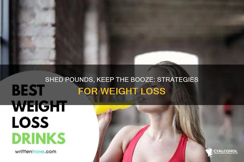 how to lose weight without cutting out alcohol