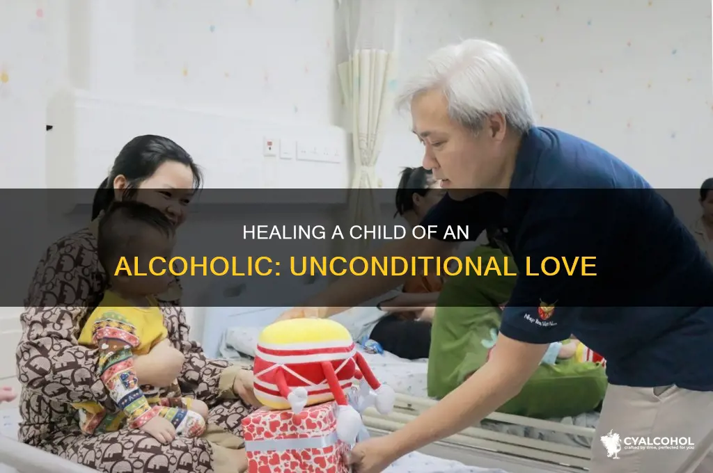 how to love a child of an alcoholic