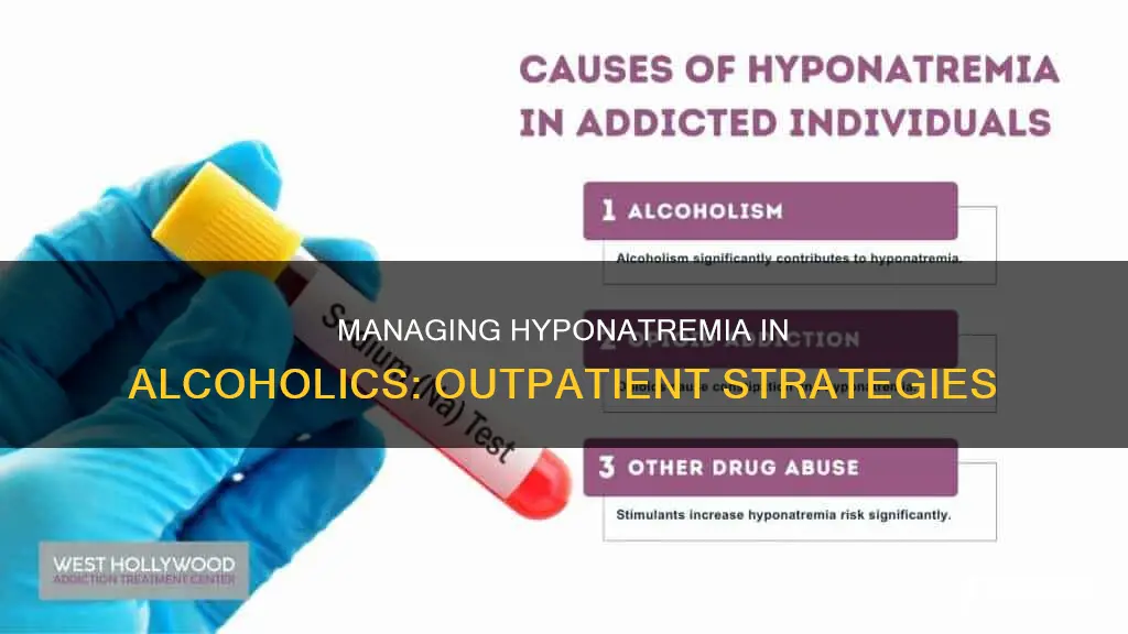 how to manage hyponatremia in alcoholic as an outpatient