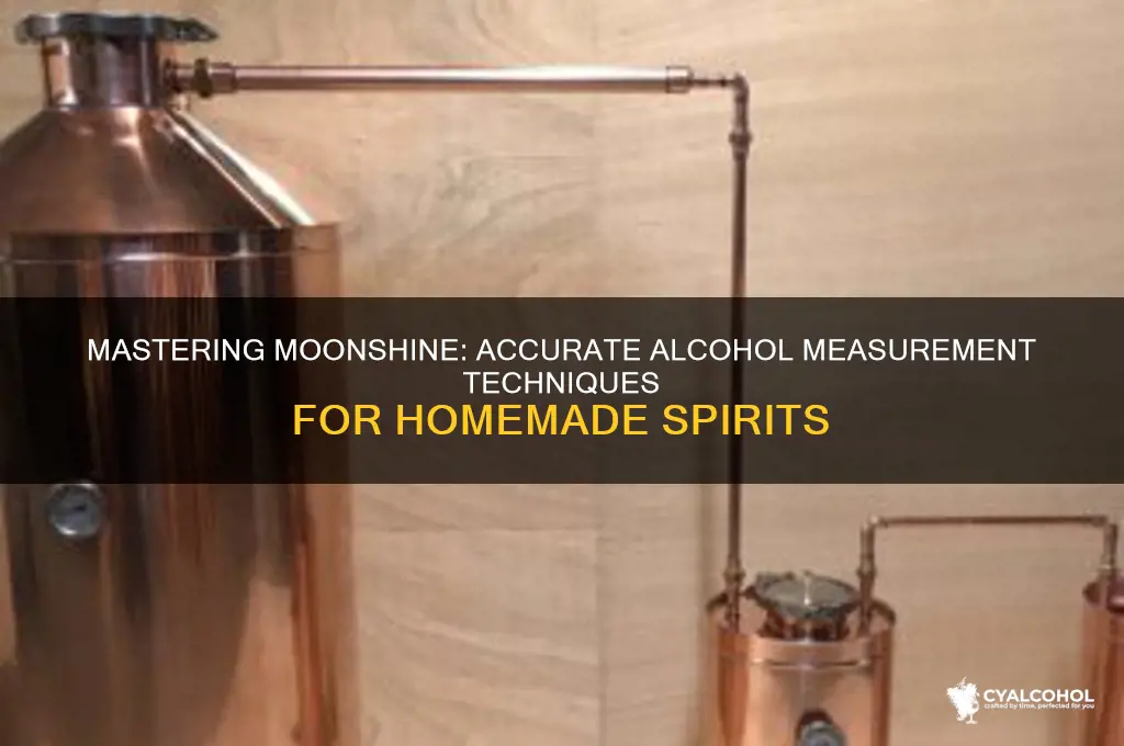 how to measure alcohol in moonshine