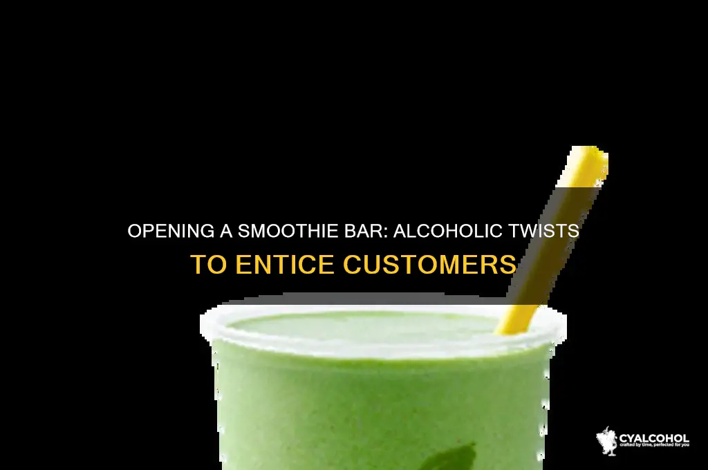 how to open a smoothie bar with alcohol