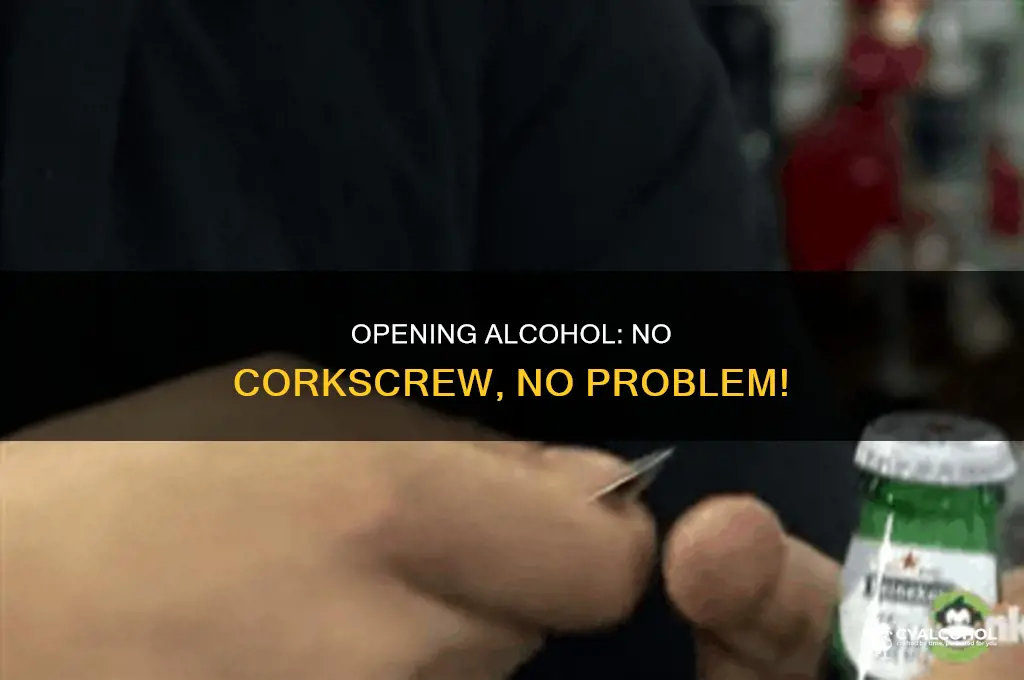 how to open alcohol without a cork screw