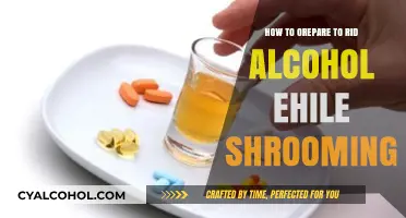 Preparing Your Body: Alcohol and Shrooms