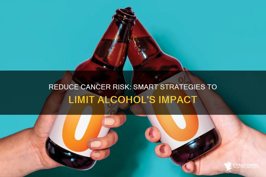 how to prevent cancer from alcohol