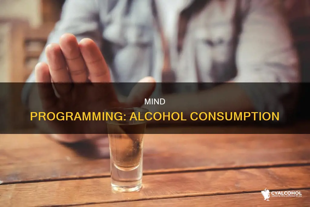 how to program your mind to hate alcohol consumption