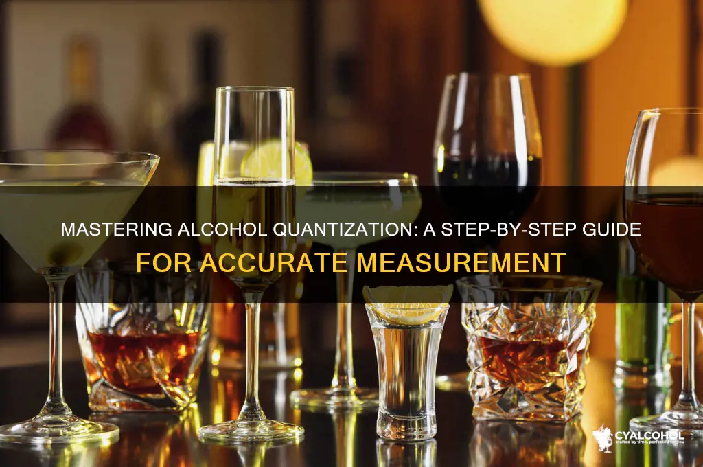 how to quantizie alcohol