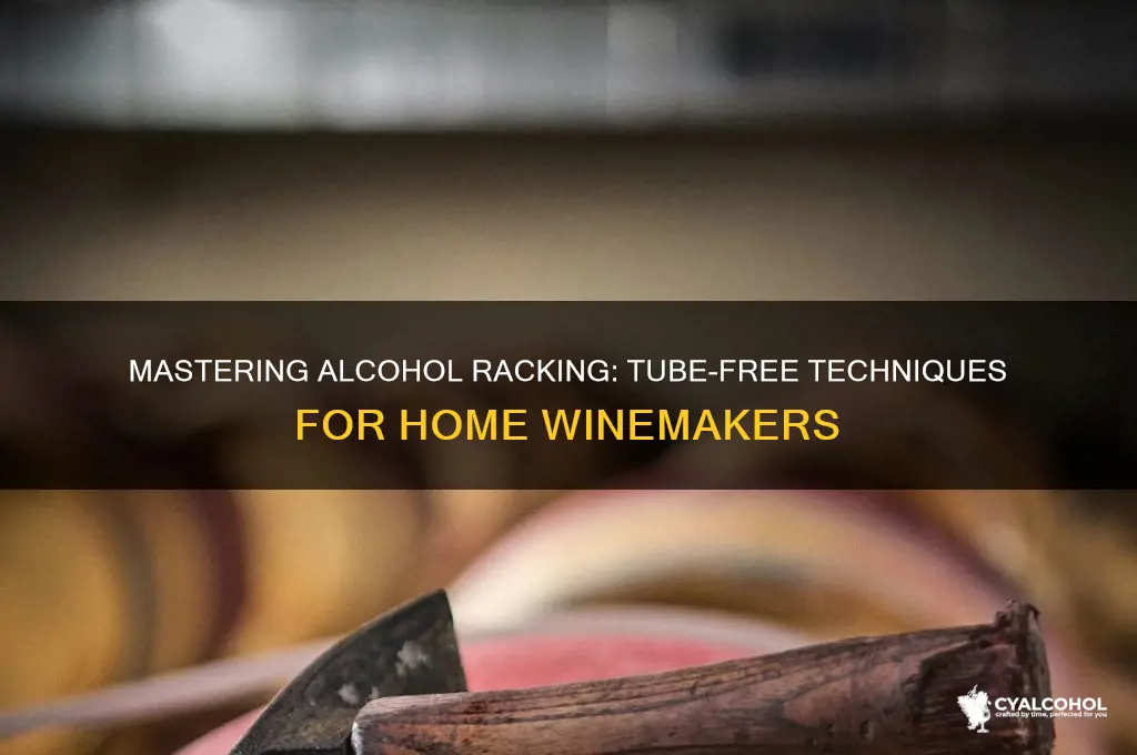 how to rack alcohol without tube