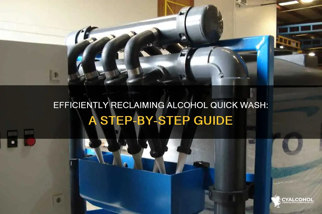 how to reclaim alcohol quick wash