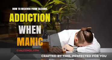 Managing Alcohol Addiction Recovery During Manic Episodes