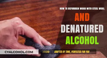 Refurbishing Wood: Steel Wool and Denatured Alcohol Techniques